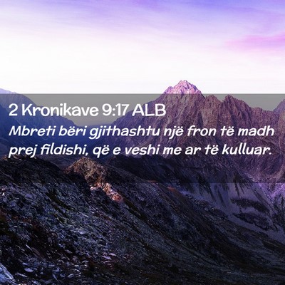 Picture 02 - 2 Kronikave 9:17 ALB - Mbreti bëri gjithashtu një fron të madh prej - Bible Verse Picture