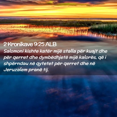 Picture 02 - 2 Kronikave 9:25 ALB - Salomoni kishte katër mijë stalla për kuajt - Bible Verse Picture