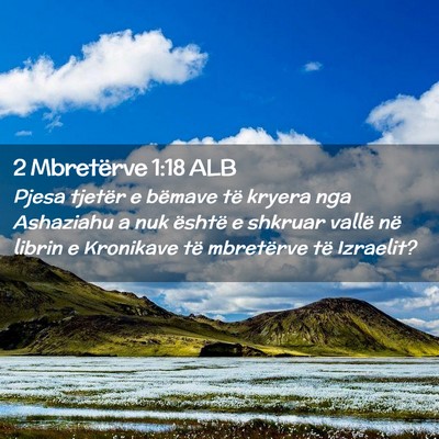 Picture 02 - 2 Mbretërve 1:18 ALB - Pjesa tjetër e bëmave të kryera nga Ashaziahu - Bible Verse Picture