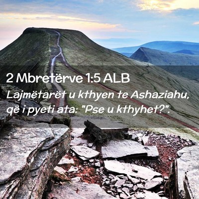 Picture 02 - 2 Mbretërve 1:5 ALB - Lajmëtarët u kthyen te Ashaziahu, që i pyeti - Bible Verse Picture