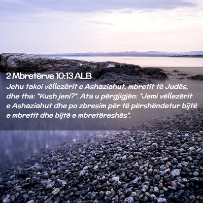Picture 02 - 2 Mbretërve 10:13 ALB - Jehu takoi vëllezërit e Ashaziahut, mbretit të - Bible Verse Picture
