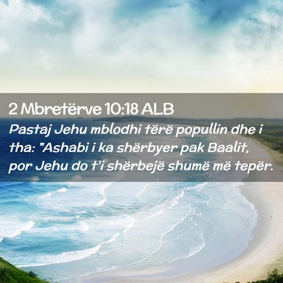Picture 02 - 2 Mbretërve 10:18 ALB - Pastaj Jehu mblodhi tërë popullin dhe i tha: - Bible Verse Picture