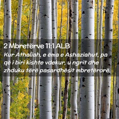 Picture 02 - 2 Mbretërve 11:1 ALB - Kur Athaliah, e ëma e Ashaziahut, pa që i biri - Bible Verse Picture
