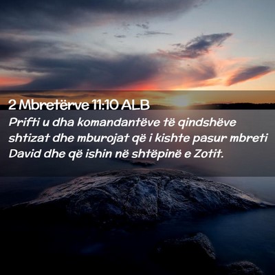 Picture 02 - 2 Mbretërve 11:10 ALB - Prifti u dha komandantëve të qindshëve shtizat - Bible Verse Picture