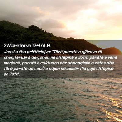 Picture 02 - 2 Mbretërve 12:4 ALB - Joasi u tha priftërinjve: 