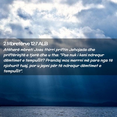 Picture 02 - 2 Mbretërve 12:7 ALB - Atëherë mbreti Joas thirri priftin Jehojada dhe - Bible Verse Picture