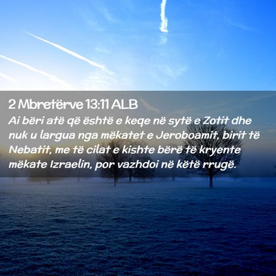 Picture 02 - 2 Mbretërve 13:11 ALB - Ai bëri atë që është e keqe në sytë e - Bible Verse Picture