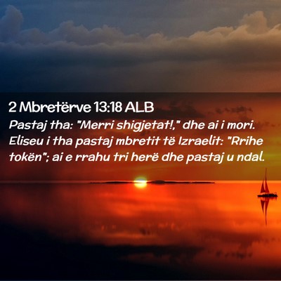Picture 02 - 2 Mbretërve 13:18 ALB - Pastaj tha: 