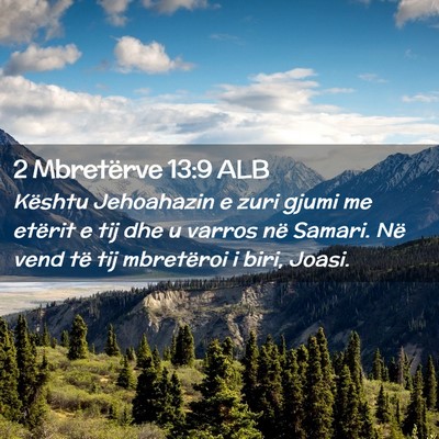 Picture 02 - 2 Mbretërve 13:9 ALB - Kështu Jehoahazin e zuri gjumi me etërit e tij - Bible Verse Picture