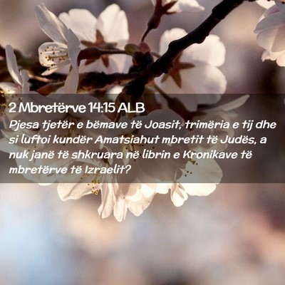 Picture 02 - 2 Mbretërve 14:15 ALB - Pjesa tjetër e bëmave të Joasit, trimëria e - Bible Verse Picture