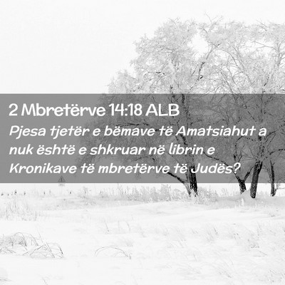 Picture 02 - 2 Mbretërve 14:18 ALB - Pjesa tjetër e bëmave të Amatsiahut a nuk - Bible Verse Picture