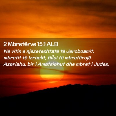 Picture 02 - 2 Mbretërve 15:1 ALB - Në vitin e njëzeteshtatë të Jeroboamit, - Bible Verse Picture