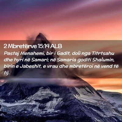 Picture 02 - 2 Mbretërve 15:14 ALB - Pastaj Menahemi, bir i Gadit, doli nga Titrtsahu - Bible Verse Picture