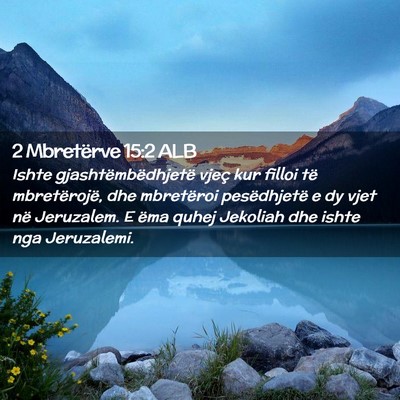 Picture 02 - 2 Mbretërve 15:2 ALB - Ishte gjashtëmbëdhjetë vjeç kur filloi të - Bible Verse Picture