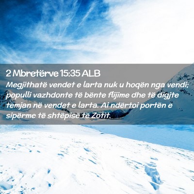 Picture 02 - 2 Mbretërve 15:35 ALB - Megjithatë vendet e larta nuk u hoqën nga - Bible Verse Picture