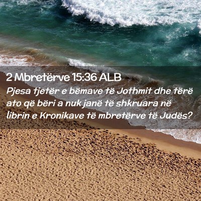 Picture 02 - 2 Mbretërve 15:36 ALB - Pjesa tjetër e bëmave të Jothmit dhe tërë - Bible Verse Picture