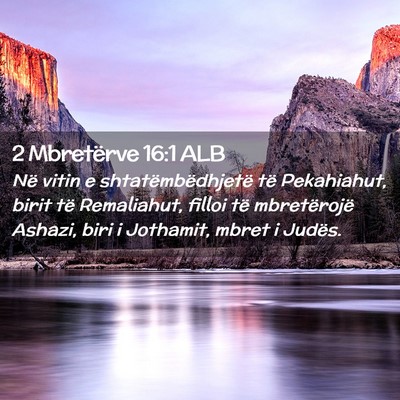 Picture 02 - 2 Mbretërve 16:1 ALB - Në vitin e shtatëmbëdhjetë të Pekahiahut, - Bible Verse Picture