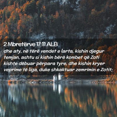 Picture 02 - 2 Mbretërve 17:11 ALB - dhe aty, në tërë vendet e larta, kishin djegur - Bible Verse Picture