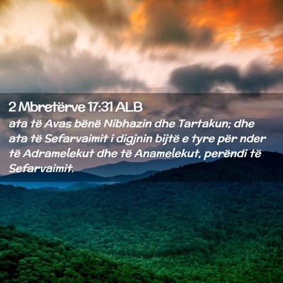 Picture 02 - 2 Mbretërve 17:31 ALB - ata të Avas bënë Nibhazin dhe Tartakun; dhe - Bible Verse Picture