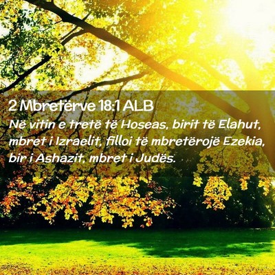 Picture 02 - 2 Mbretërve 18:1 ALB - Në vitin e tretë të Hoseas, birit të Elahut, - Bible Verse Picture
