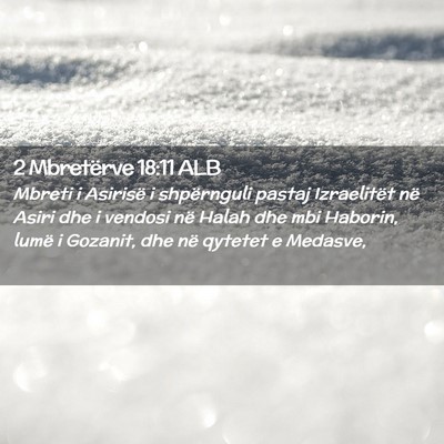 Picture 02 - 2 Mbretërve 18:11 ALB - Mbreti i Asirisë i shpërnguli pastaj - Bible Verse Picture