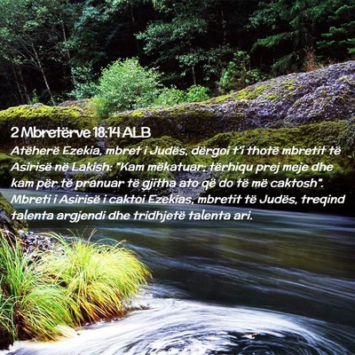 Picture 02 - 2 Mbretërve 18:14 ALB - Atëherë Ezekia, mbret i Judës, dërgoi t’i - Bible Verse Picture