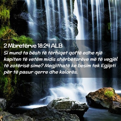 Picture 02 - 2 Mbretërve 18:24 ALB - Si mund ta bësh të tërhiqet qoftë edhe një - Bible Verse Picture