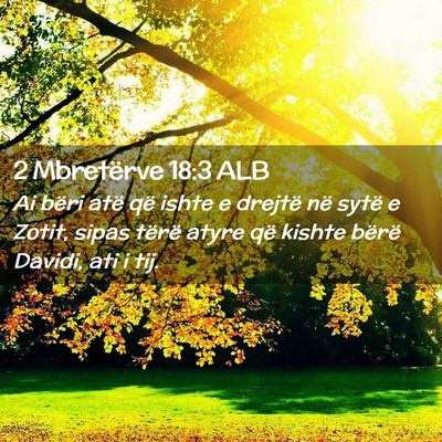 Picture 02 - 2 Mbretërve 18:3 ALB - Ai bëri atë që ishte e drejtë në sytë e - Bible Verse Picture