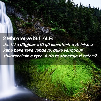 Picture 02 - 2 Mbretërve 19:11 ALB - Ja, ti ke dëgjuar atë që mbretërit e Asirisë - Bible Verse Picture