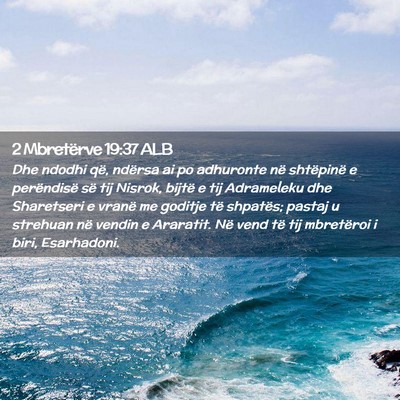 Picture 02 - 2 Mbretërve 19:37 ALB - Dhe ndodhi që, ndërsa ai po adhuronte në - Bible Verse Picture