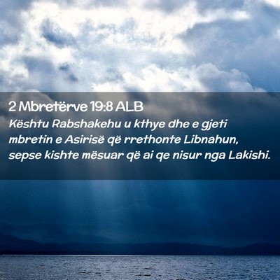 Picture 02 - 2 Mbretërve 19:8 ALB - Kështu Rabshakehu u kthye dhe e gjeti mbretin e - Bible Verse Picture