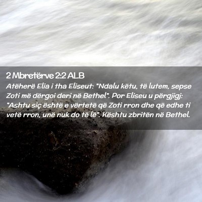 Picture 02 - 2 Mbretërve 2:2 ALB - Atëherë Elia i tha Eliseut: 