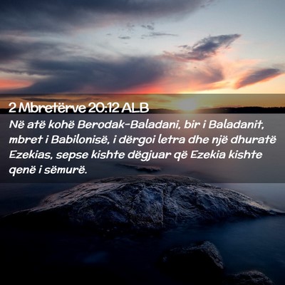 Picture 02 - 2 Mbretërve 20:12 ALB - Në atë kohë Berodak-Baladani, bir i Baladanit, - Bible Verse Picture