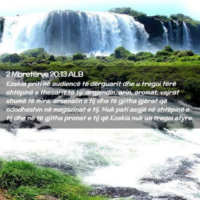 Picture 02 - 2 Mbretërve 20:13 ALB - Ezekia priti në audiencë të dërguarit dhe u - Bible Verse Picture