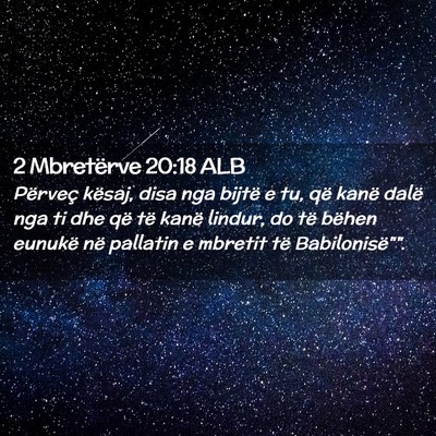 Picture 02 - 2 Mbretërve 20:18 ALB - Përveç kësaj, disa nga bijtë e tu, që kanë - Bible Verse Picture