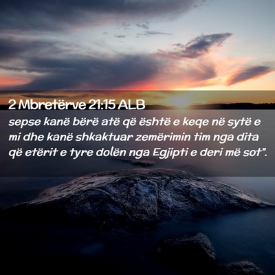 Picture 02 - 2 Mbretërve 21:15 ALB - sepse kanë bërë atë që është e keqe në - Bible Verse Picture