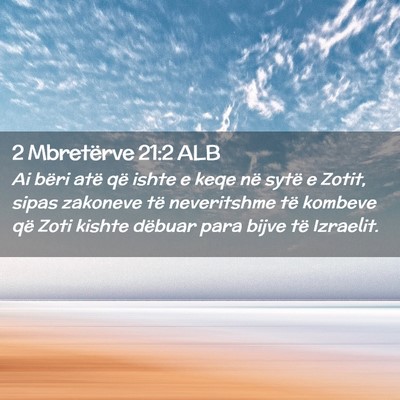 Picture 02 - 2 Mbretërve 21:2 ALB - Ai bëri atë që ishte e keqe në sytë e Zotit, - Bible Verse Picture
