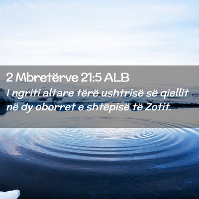 Picture 02 - 2 Mbretërve 21:5 ALB - I ngriti altare tërë ushtrisë së qiellit në - Bible Verse Picture