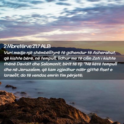 Picture 02 - 2 Mbretërve 21:7 ALB - Vuri madje një shëmbëlltyrë të gdhendur të - Bible Verse Picture