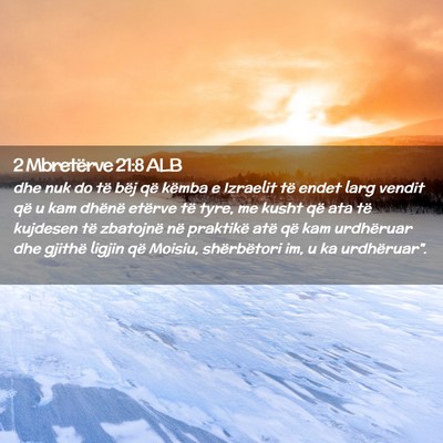 Picture 02 - 2 Mbretërve 21:8 ALB - dhe nuk do të bëj që këmba e Izraelit të - Bible Verse Picture