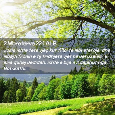 Picture 02 - 2 Mbretërve 22:1 ALB - Josia ishte tetë vjeç kur filloi të - Bible Verse Picture