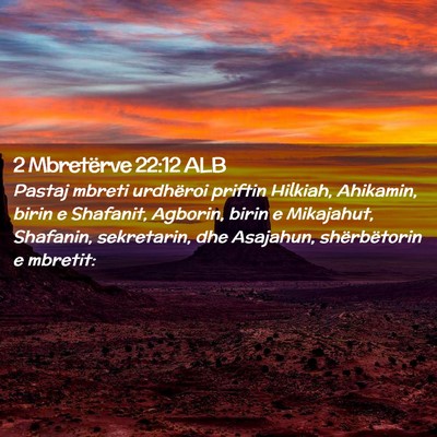 Picture 02 - 2 Mbretërve 22:12 ALB - Pastaj mbreti urdhëroi priftin Hilkiah, - Bible Verse Picture