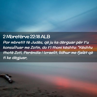 Picture 02 - 2 Mbretërve 22:18 ALB - Por mbretit të Judës, që ju ka dërguar për - Bible Verse Picture