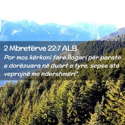 Picture 02 - 2 Mbretërve 22:7 ALB - Por mos kërkoni fare llogari për paratë e - Bible Verse Picture