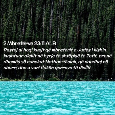 Picture 02 - 2 Mbretërve 23:11 ALB - Pastaj ai hoqi kuajt që mbretërit e Judës i - Bible Verse Picture