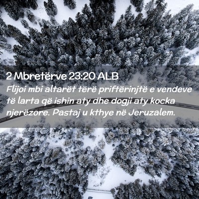 Picture 02 - 2 Mbretërve 23:20 ALB - Flijoi mbi altarët tërë priftërinjtë e - Bible Verse Picture