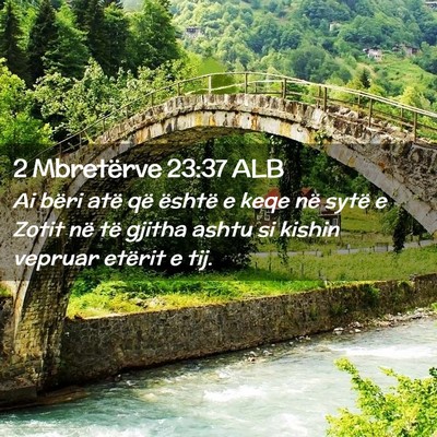 Picture 02 - 2 Mbretërve 23:37 ALB - Ai bëri atë që është e keqe në sytë e - Bible Verse Picture