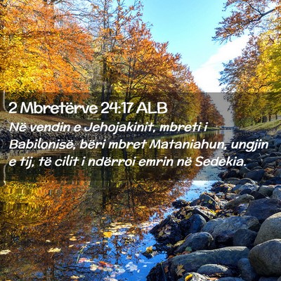 Picture 02 - 2 Mbretërve 24:17 ALB - Në vendin e Jehojakinit, mbreti i Babilonisë, - Bible Verse Picture