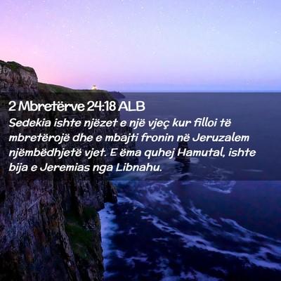 Picture 02 - 2 Mbretërve 24:18 ALB - Sedekia ishte njëzet e një vjeç kur filloi të - Bible Verse Picture