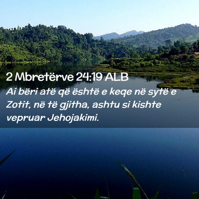 Picture 02 - 2 Mbretërve 24:19 ALB - Ai bëri atë që është e keqe në sytë e - Bible Verse Picture